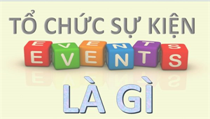 Nghề tổ chức sự kiện là gì?